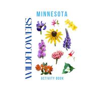 Wildflowers of Minnesota Activity Book: A Young Explorer's Field Guide to the Native Blooms of Minnesota