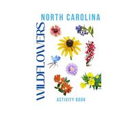 Wildflowers of North Carolina Activity Book: A Young Explorer's Field Guide to the Native Blooms of North Carolina