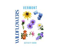 Wildflowers of Vermont Activity Book: A Young Explorer's Field Guide to the Native Flowers of the Green Mountain State