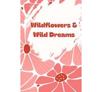 Wildflowers & Wild Dreams: A Soft Floral Notebook for Big Ideas and Beautiful Chaos