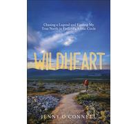 Wildheart Chasing a Legend and Finding My True North in Finland's Arctic Circle - Jenny OConnell - DK - ebook (ePub) - Livre