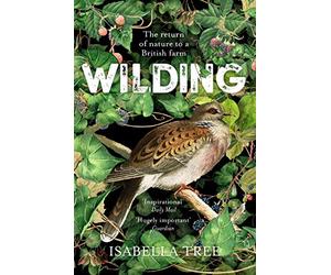 Wilding: The Return of Nature to a British Farm