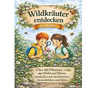 Wildkräuter entdecken für Kinder: Das große Natur-Entdeckerbuch mit Steckbriefen, Ausmalbildern, Quiz und Forscher-Aufgaben - Pflanzen spielerisch lernen für Kinder von 6 bis 10 Jahren