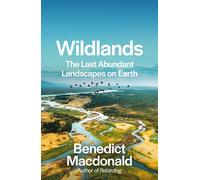 Wildlands The World’s Last Abundant Landscapes - Benedict Macdonald - Gaia - ebook (ePub) - Livre