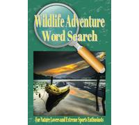Wildlife Adventure Word Search: From nature walks to extreme sports, this word find puzzle book will be sure to delight and inspire.