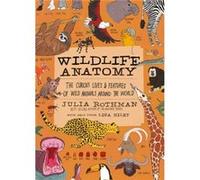 Wildlife Anatomy by Julia Rothman Julia Rothman (Auteur)