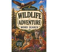 Wildlife and Adventures: Word Search Puzzles with Easy-to-Read Print about Wild Animals, Forests, Safaris, Mountains, and Nature and More | 6x9 ... Gift for Vacations, Holidays, and Relaxation