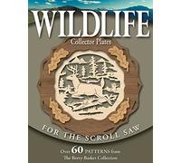 Wildlife Collector Plates for the Scroll Saw: Over 50 Patterns from the Berry Basket Collection