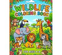 WILDLIFE COLORING BOOK: COLOR YOUR WAY THROUGH THE WILD!