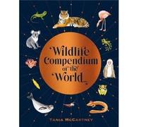 Wildlife Compendium of the World by Tania McCartney Tania McCartney (Auteur)