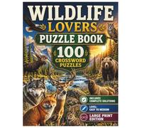 Wildlife Lovers Puzzle Book: 100 Large Print Crossword Puzzles for Adults: Easy to Medium Level | Relax, Challenge, and Enjoy Nature