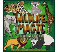 WILDLIFE MAGIC COLOURING BOOK FOR KIDS AND ADULTS: 26 WILD ANIMALS TO COLOUR WITH FUN FACTS