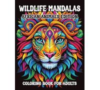 Wildlife Mandalas African Animals Edition: Wildlife Mandalas African Animals Edition Coloring Book For Adults