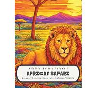 Wildlife Matters Volume 7 African Safari: An Adult Coloring Book Full of African Wildlife