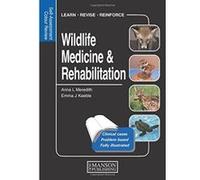 Wildlife Medicine and Rehabilitation: Self-Assessment Color Review (Self-Assessment Colour Review) - [Livre en VO] Anna Meredith, Emma Keeble (Auteur)