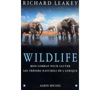 Wildlife : Mon combat pour sauver les trésors naturels de l'Afrique