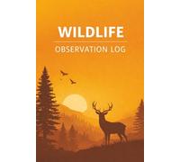 Wildlife Observation Log: Track all of your wildlife sighting