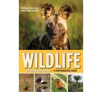 Wildlife of Botswana: A Photographic Guide