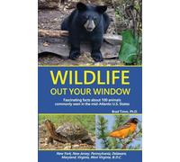 Wildlife Out Your Window: Fascinating Facts about 100 Animals Commonly Seen in the mid-Atlantic U.S. States