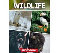 Wildlife Photo Book: Picture Collection For Adults With Dementia And Alzheimer’s Patients - Captivating Wildlife Images Showcasing Animals In Their Natural Habitats