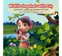 Wildlife Snapshots with Lily - Kids Coloring Book: Color the Wild Through Lily’s Lens