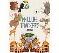 Wildlife Tracker’s Journal: Animal Observation Logbook for Nature Enthusiasts, Hunters, Hikers, and Outdoor Explorers: Track Wildlife Sightings, ... Scouting, Bushcraft, and Camping Trips