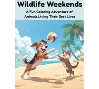 Wildlife Weekends: A Fun Coloring Adventure of Animals Living Their Best Lives