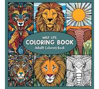 Wildlife Wonders Adult Coloring Book: Color your imagination with the wonders of wild life