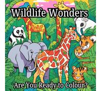 Wildlife Wonders: Are You Ready to Colour?: Wild Creatures, Colourful Adventures
