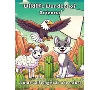 Wildlife Wonders Of Arizona: A Kids Coloring Book Adventure Paperback By Ashley And Joshua Adventures