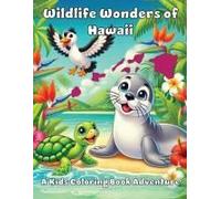 Wildlife Wonders Of Hawaii: A Kids Coloring Book Adventure Paperback By Ashley And Joshua Adventures