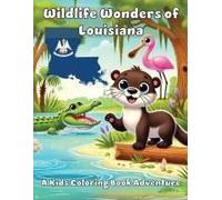 Wildlife Wonders Of Louisiana: A Kids Coloring Book Adventure Paperback By Ashley And Joshua Adventures