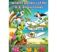 Wildlife Wonders Of The U.S. Virgin Islands: A Kids Coloring Book Adventure Paperback By Ashley And Joshua Adventures