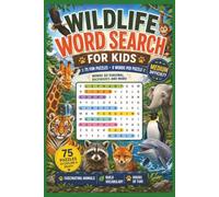 Wildlife Word Search for Kids: 75 Medium Difficulty Word Search Puzzles • 9 Words Per Puzzle • Fun Animal Adventure • Answer Key Included • Ages 7-11