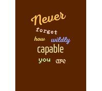 Wildly Capable: Wildly Capable ,A daily notebook to remind you how powerful you truly are