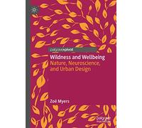 Wildness and Wellbeing: Nature, Neuroscience, and Urban Design