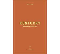 Wildsam Field Guides: Kentucky Bourbon Country