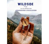Wildside - La Vie Rêvée Des Chasseurs-Cueilleurs