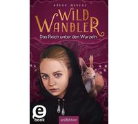 Wildwandler - Das Reich unter den Wurzeln (Wildwandler 2) - Håkon Marcus - arsEdition - ebook (ePub) - Livre