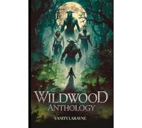 Wildwood Anthology: Eine dunkle, sinnliche Monster-Menagerie-Anthologie