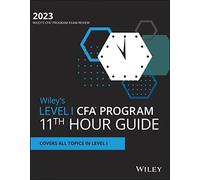 Wiley's Level I CFA Program 11th Hour Final Review Study Guide 2023