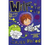 Wilf The Mighty Worrier And The Alien Invasion