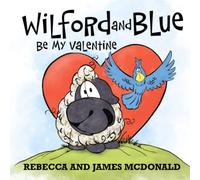 Wilford and Blue, Be My Valentine: A Valentine’s Day Book for Kids