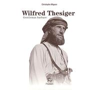 Wilfred Thesiger - Gentleman barbare