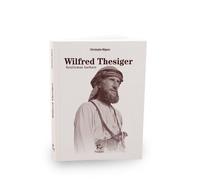 Wilfred Thesiger - Gentleman barbare - Christophe Migeon - Paulsen Eds - broché - Biographie