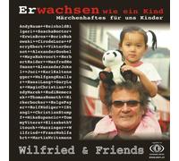 Wilfried + Friends - Erwachsen Wie EIN Kind-Märchen [Import]