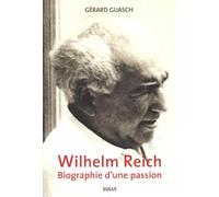 Wilheim Reich, biographie d'une passion