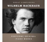 Wilhelm Backhaus - The Condon Collection: Masters of The Piano Roll