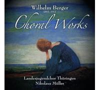 Wilhelm Berger Choral Works
