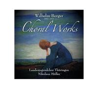 Wilhelm Berger Choral Works